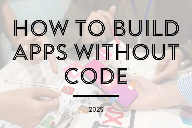 How to Create an App: A Beginner’s Guide to Building Without Code How to Create an App: A Beginner’s Guide to Building Without Code