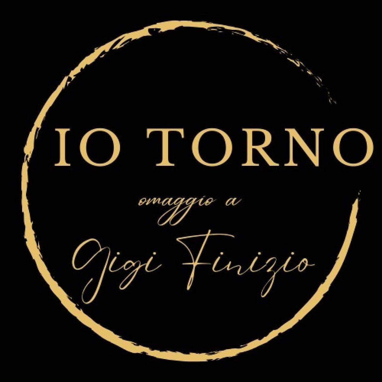 IO TORNO tribute band Gigi Finizio
