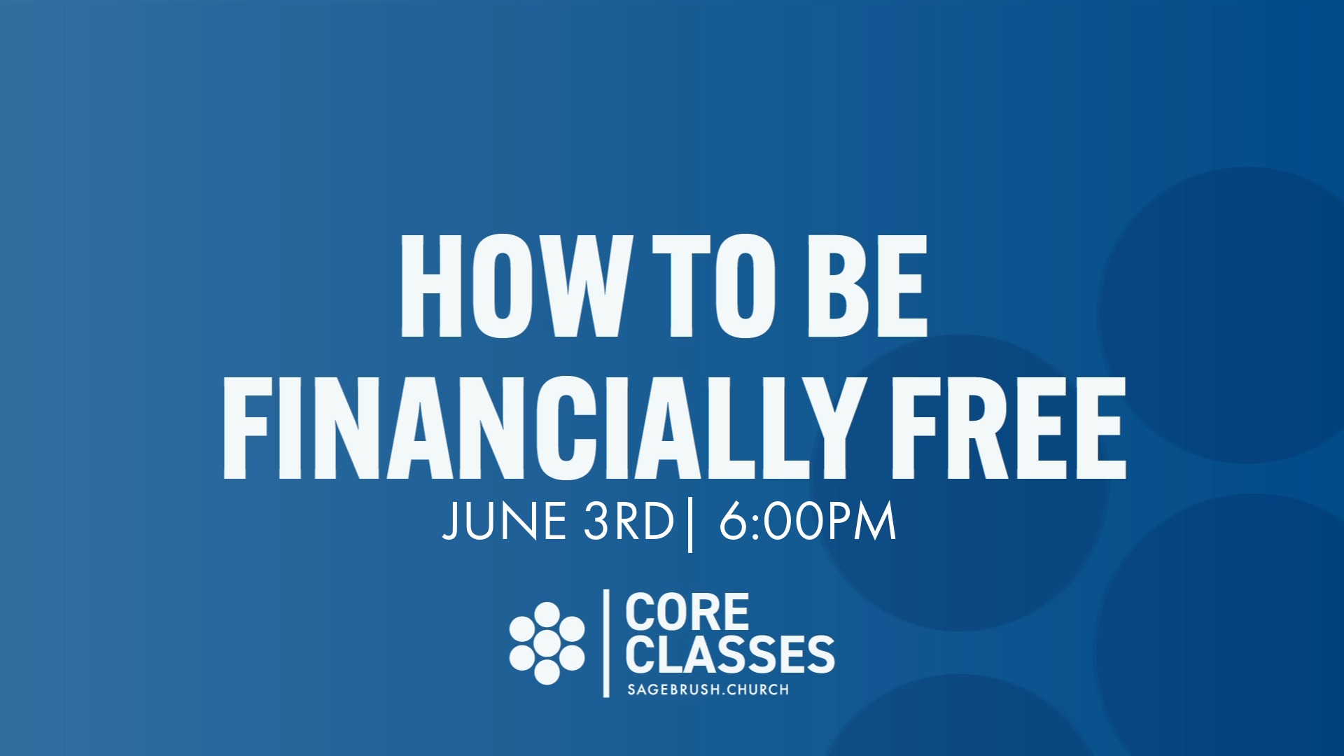 Core Class: How To Be Financially Free (Jun 3)