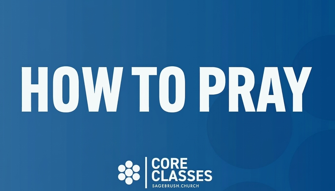 Core Class: How to Pray (Jun 21)