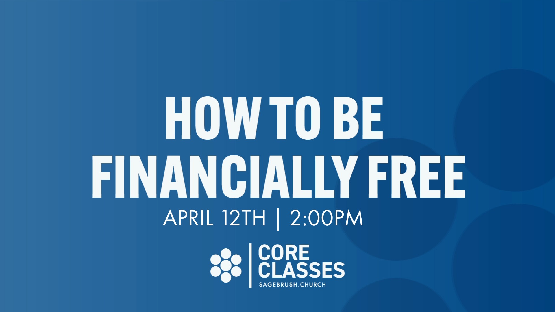 Core Class: How to Be Financially Free (Apr 12)