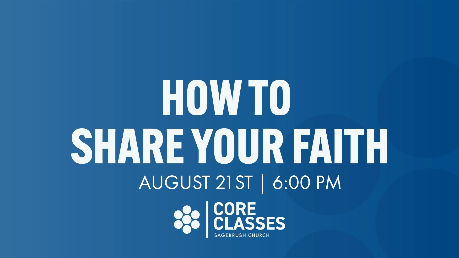 Core Class: How To Share Your Faith (Aug 21)