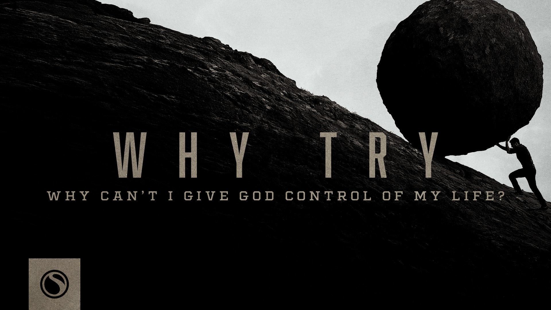 Watch Why Try - Why Can't I Give God Control of My Life?