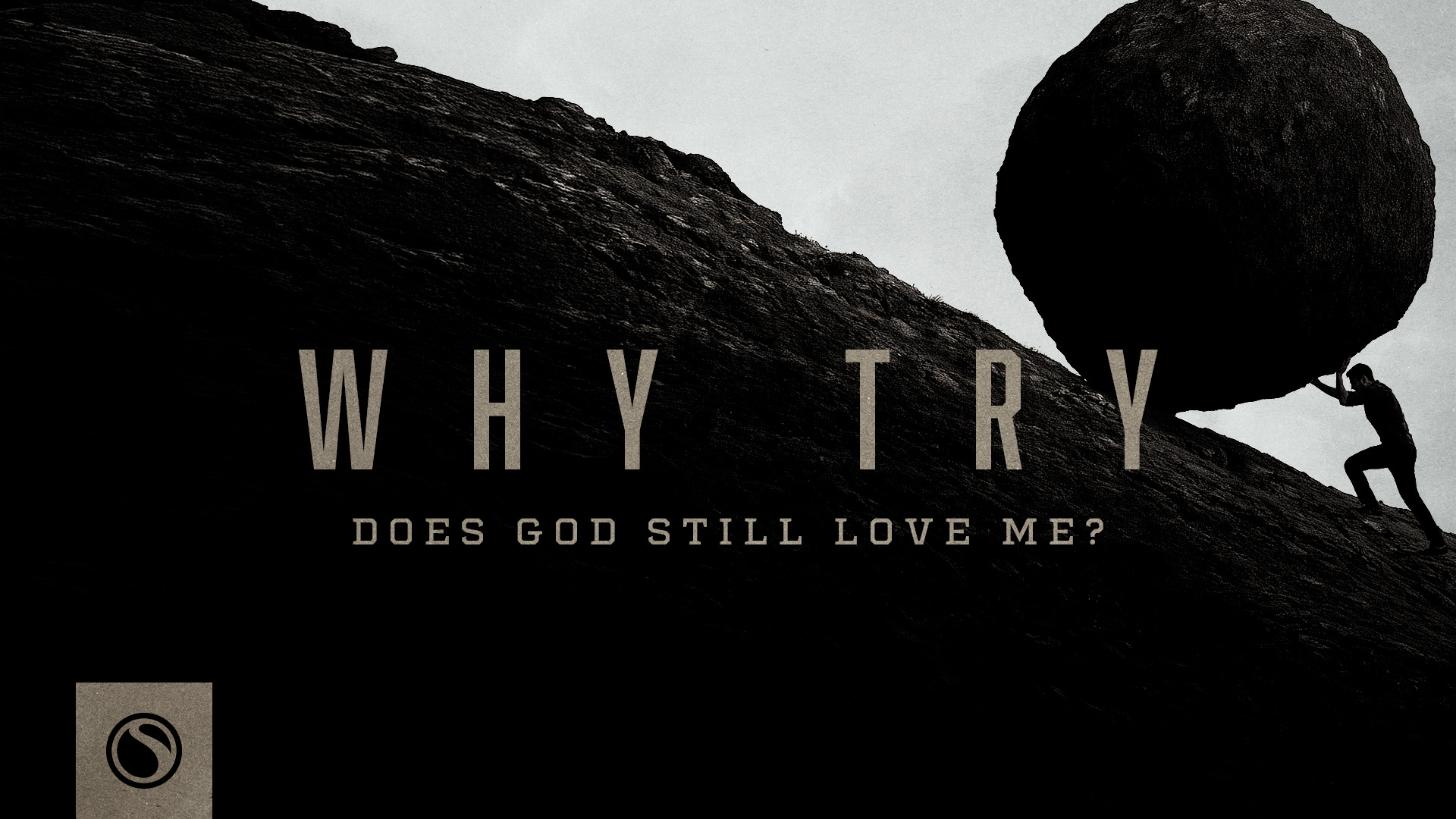Watch Why Try - Does God Still Love Me?
