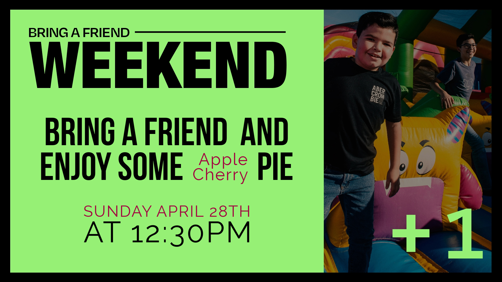 Bring A Friend Weekend (Apr 28)