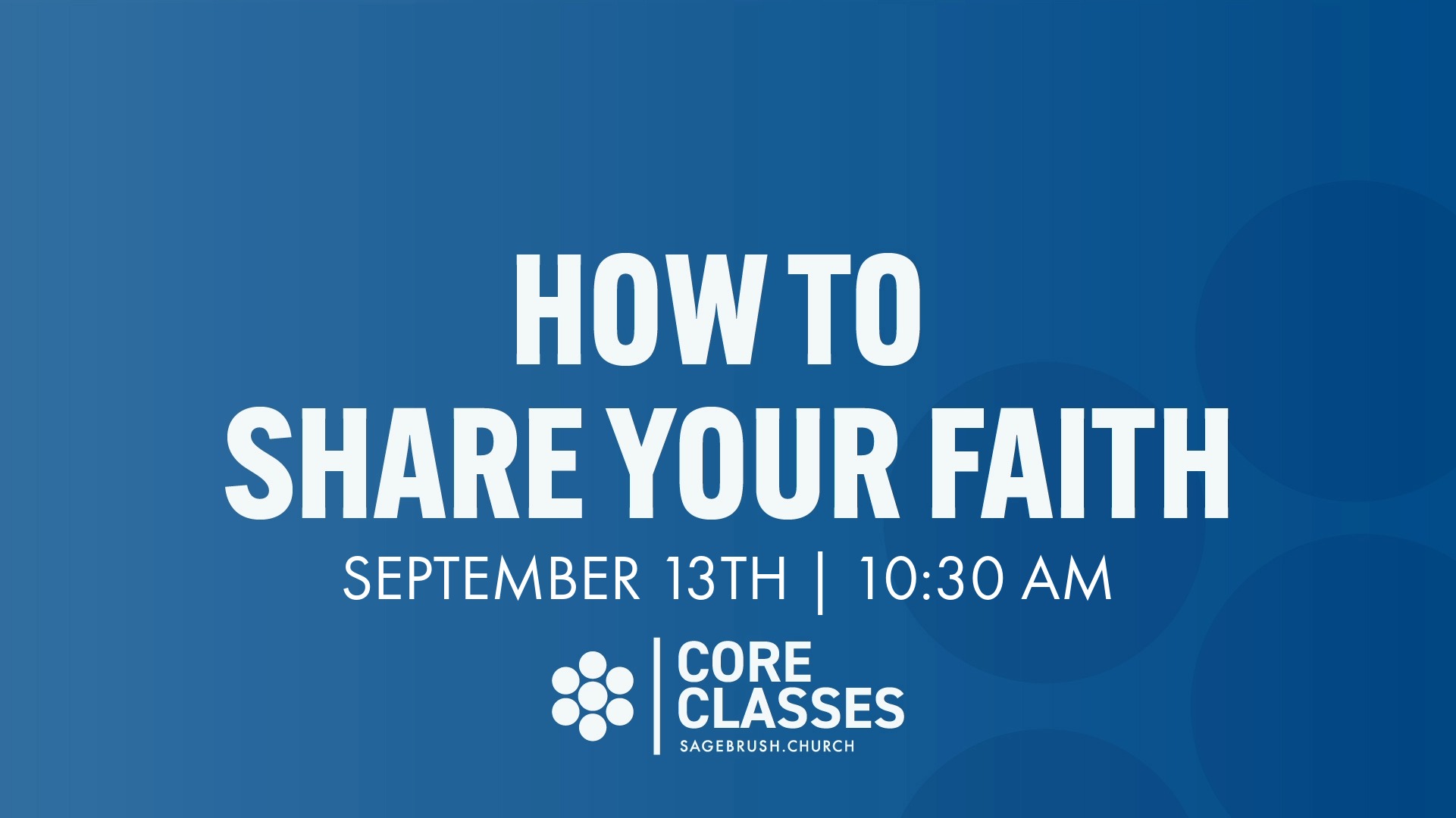 Core Class: How to Share Your Faith (Sept 13)