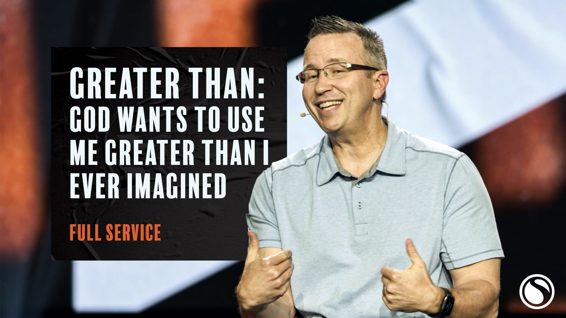 Watch  - God Wants to Use Me Greater Than I Ever Imagined