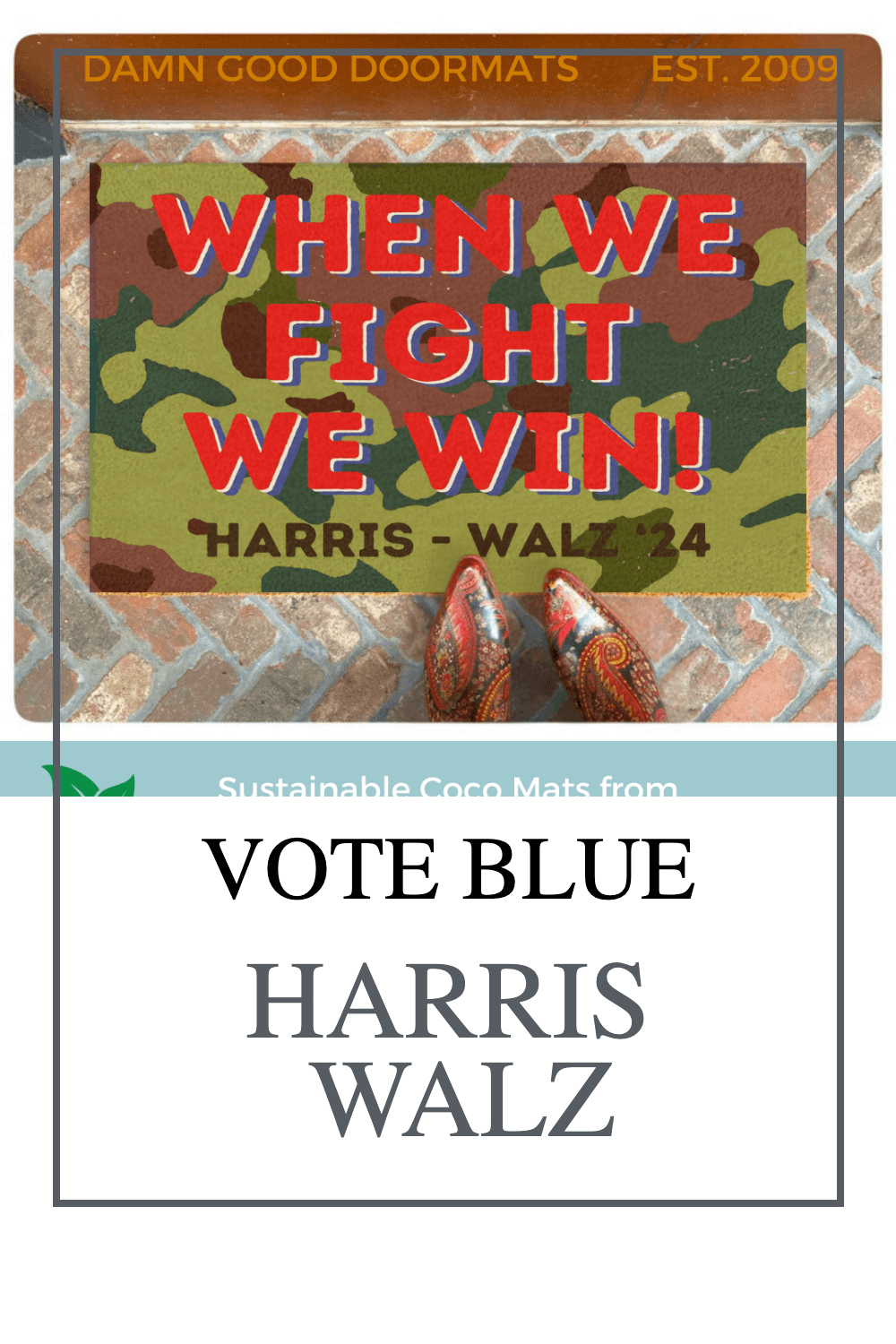 Promotional graphic for Harris Walz 2024 camouflage doormats camouflaged "When we fight we win!" by Damn Good Doormats