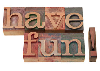 Image showing have fun phrase in letterpress type