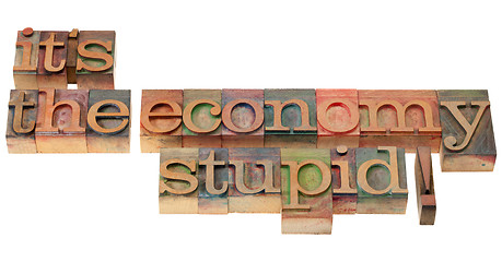 Image showing the economy stupid - phrase in letterpress type