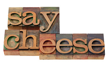 Image showing say cheese - phrase in letterpress type