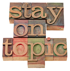 Image showing stay on topic in letterpress type