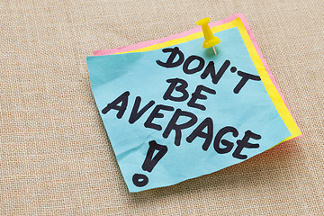 Image showing Do not be average - motivation