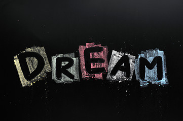 Image showing Dream written in colorful chalk