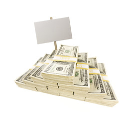 Image showing Stacks of One Hundred Dollar Bills on White with Blank Sign