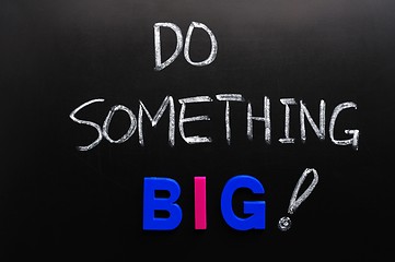 Image showing Do something big