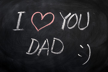 Image showing I love you Dad - text written on a blackboard