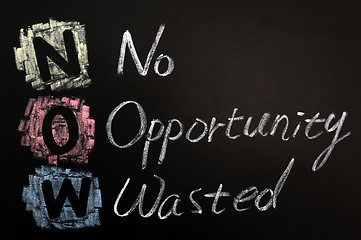 Image showing Acronym of NOW - No Opportunity Wasted
