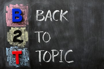 Image showing Acronym of B2T - Back to Topic