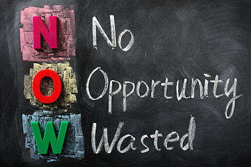 Image showing Acronym of NOW for No Opportunity Wasted