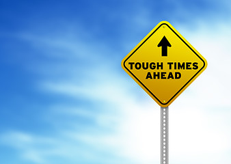 Image showing Tough Times Ahead Road Sign