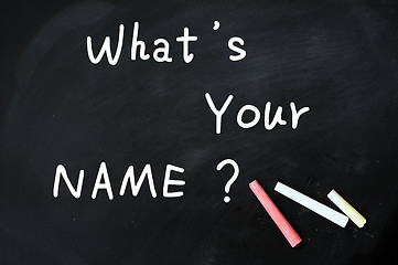 Image showing What's your name written on a Chalkboard