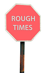 Image showing Rough times sign