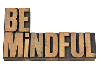 Image showing Be mindful in letterpress wood type