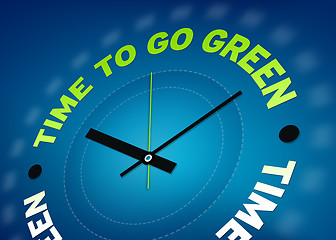 Image showing Time to go green