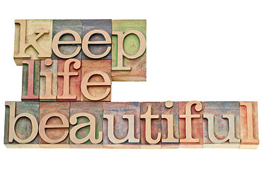 Image showing keep life beautiful in wood type