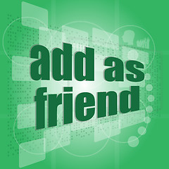 Image showing Add as friend word on digital screen - social concept