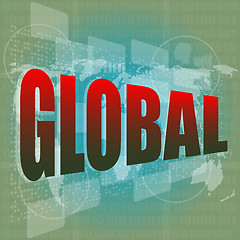 Image showing The word global on digital screen, business concept