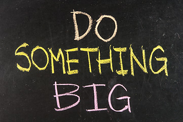 Image showing Do something big