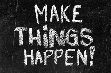 Image showing Make Things Happen On Blackboard