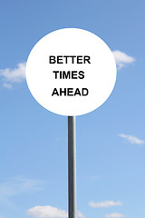 Image showing Better Times Ahead Sign