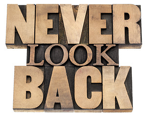 Image showing never look back in wood type