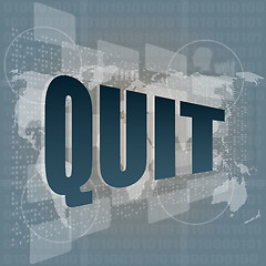 Image showing words quit on digital screen, business and social concept