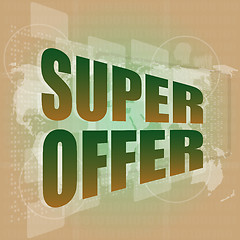 Image showing Marketing concept: words super offer on digital screen