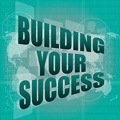 Image showing building your success - digital touch screen interface