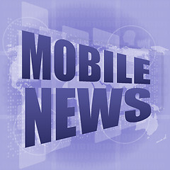 Image showing mobile news words on digital touch screen, business concept