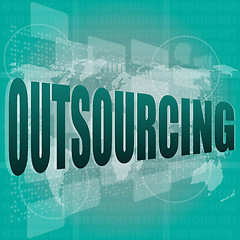 Image showing Job, work concept: words Outsourcing on digital screen, 3d