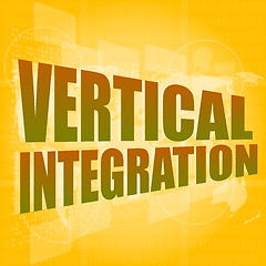 Image showing Business concept: words Vertical Integration on digital screen, 3d