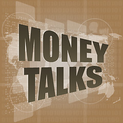 Image showing Money concept: words Money talks on digital screen, 3d