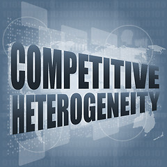 Image showing competitive heterogeneity word on business digital touch screen