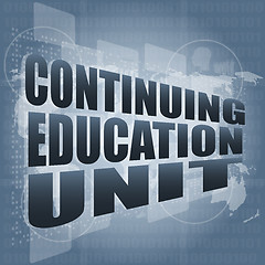 Image showing continuing education unit word on business digital touch screen