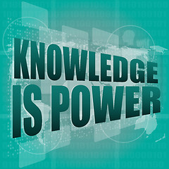 Image showing Education and learn concept: words knowledge is power on digital screen, 3d