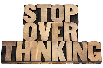 Image showing stop overthinking in wood type