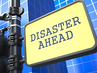 Image showing Disaster Concept. Desaster Ahead Roadsign.