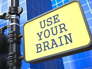 Image showing Business Concept. Use Your Braim Roadsign.