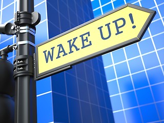 Image showing Wake Up Roadsign. Business Concept.